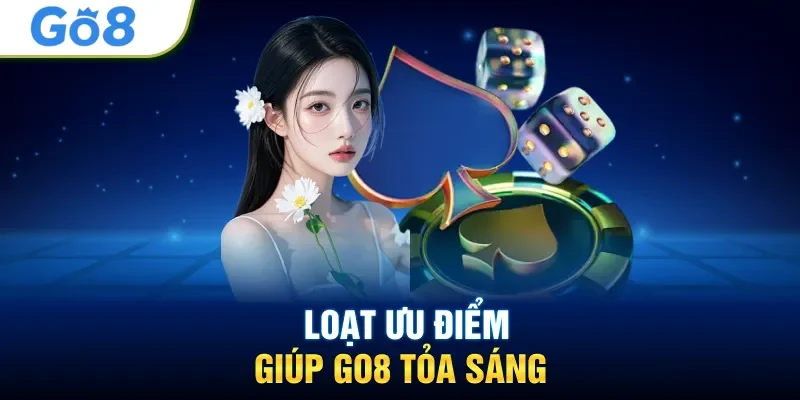 Loạt ưu điểm giúp GO8 tỏa sáng